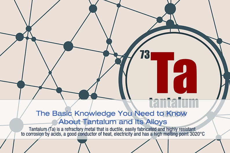 You Need to Know About Tantalum and Its Alloys